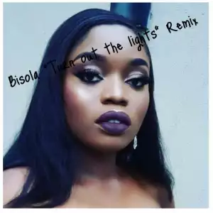 Bisola (Big Brother Naija) - Turn Out The Lights (Remix)